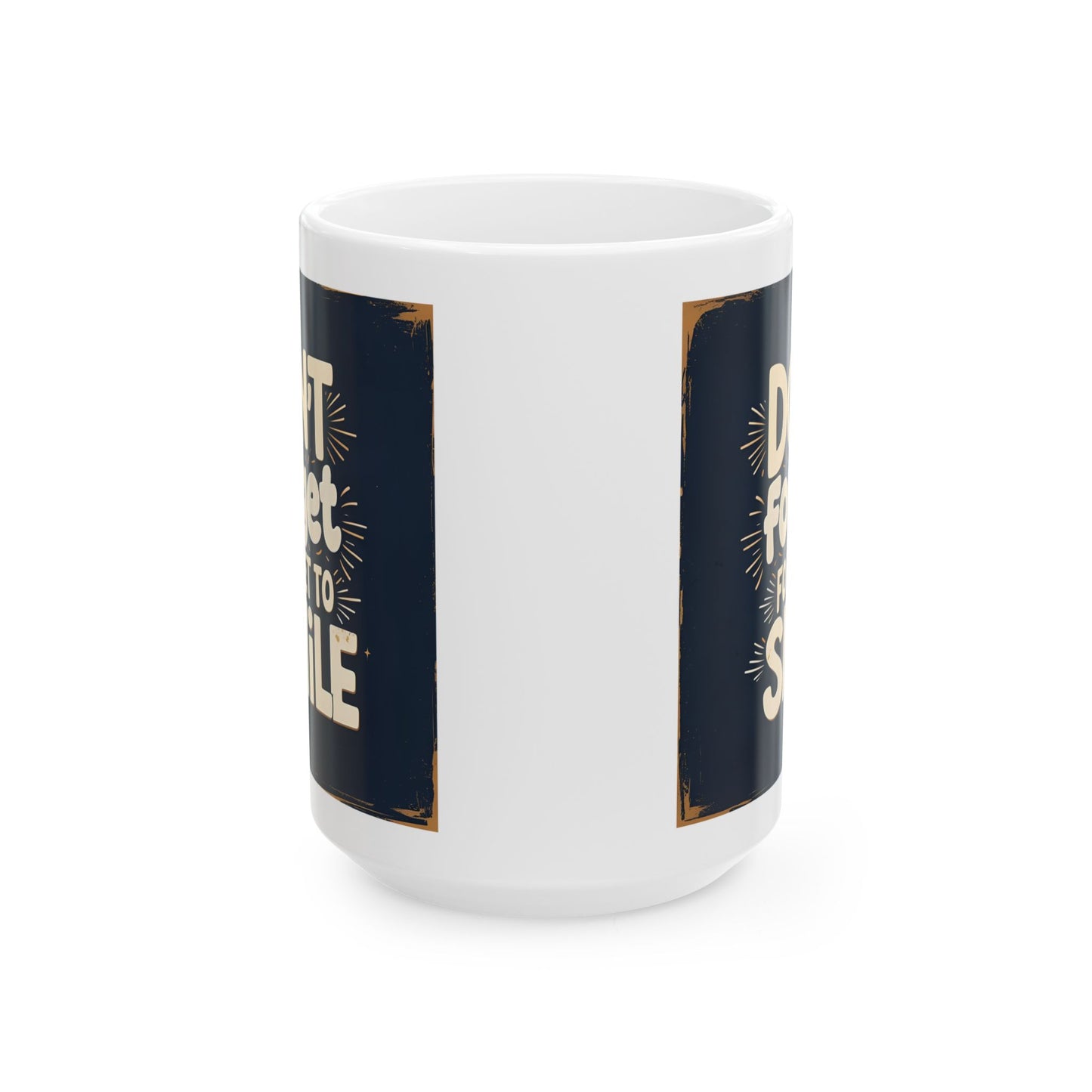 Don't Forget to Smile Ceramic Mug, (11oz, 15oz)