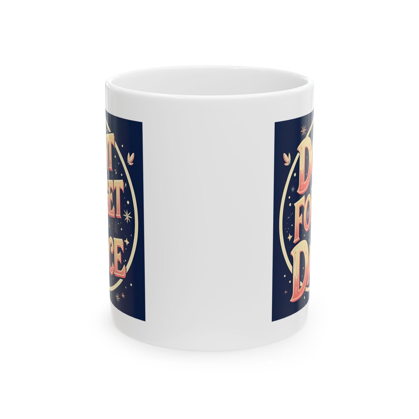 Inspirational Ceramic Mug - "Don't Forget to Dance," Coffee Cup for Motivation, Gift for Friends, Self-Care, Home Decor