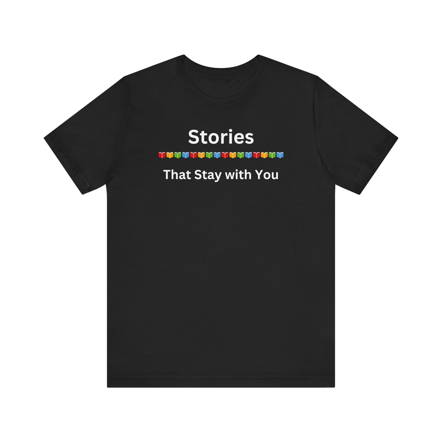 Book Lover T-Shirt - Stories That Stay With You Graphic Tee