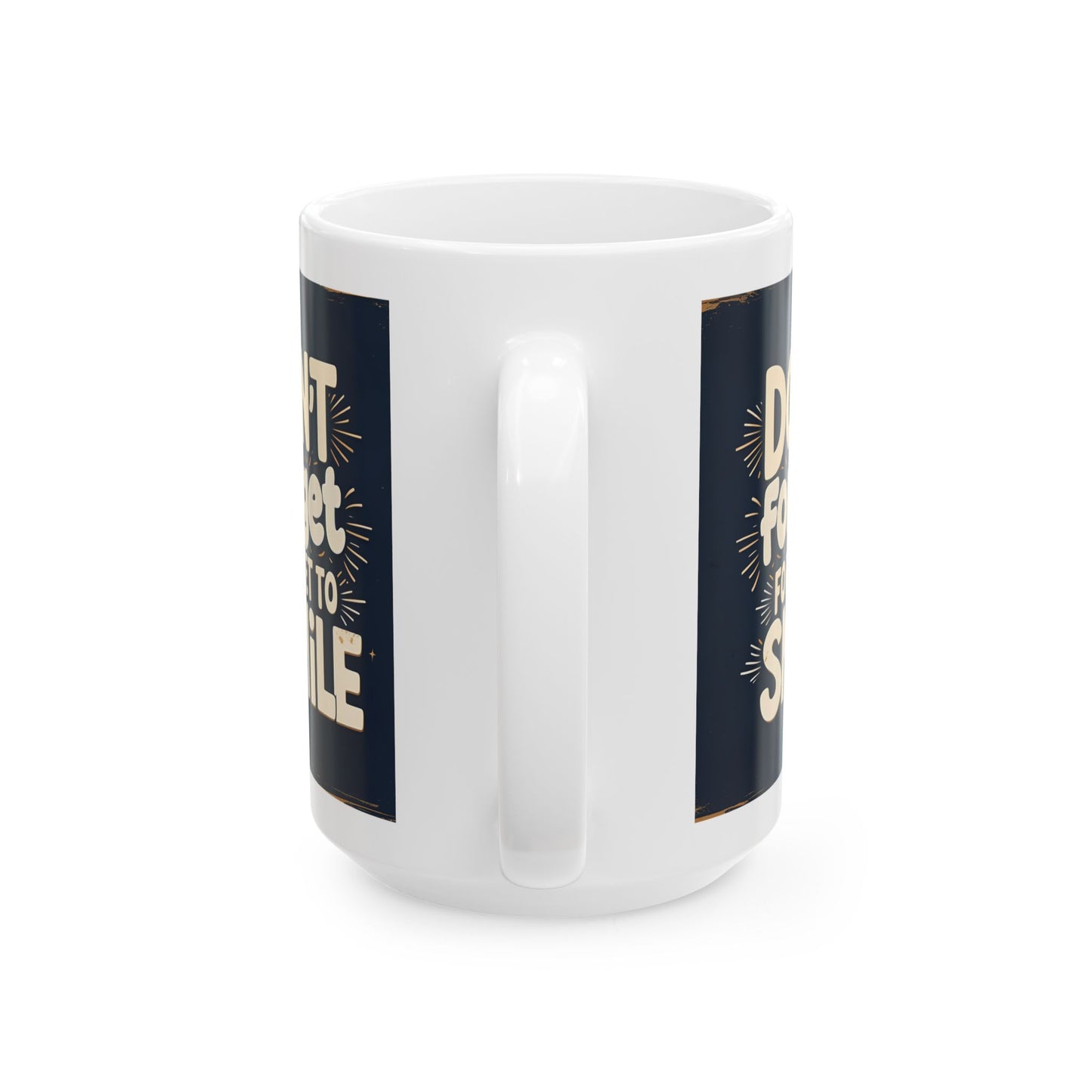 Don't Forget to Smile Ceramic Mug, (11oz, 15oz)