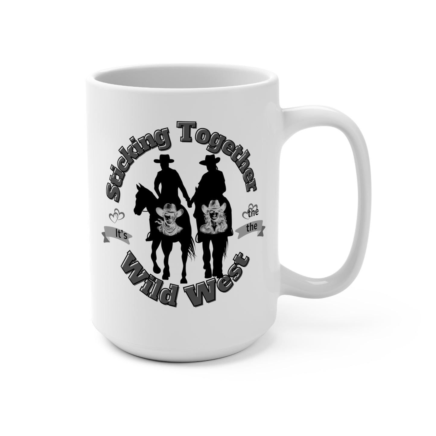 Mug 15oz - Sticking Together, It's the Wild West Cowboy Theme Coffee Mug