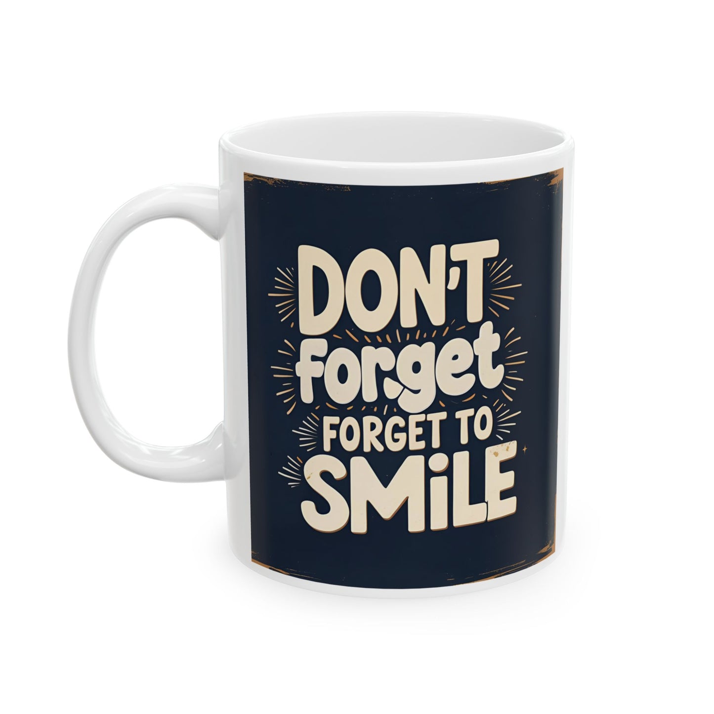 Don't Forget to Smile Ceramic Mug, (11oz, 15oz)