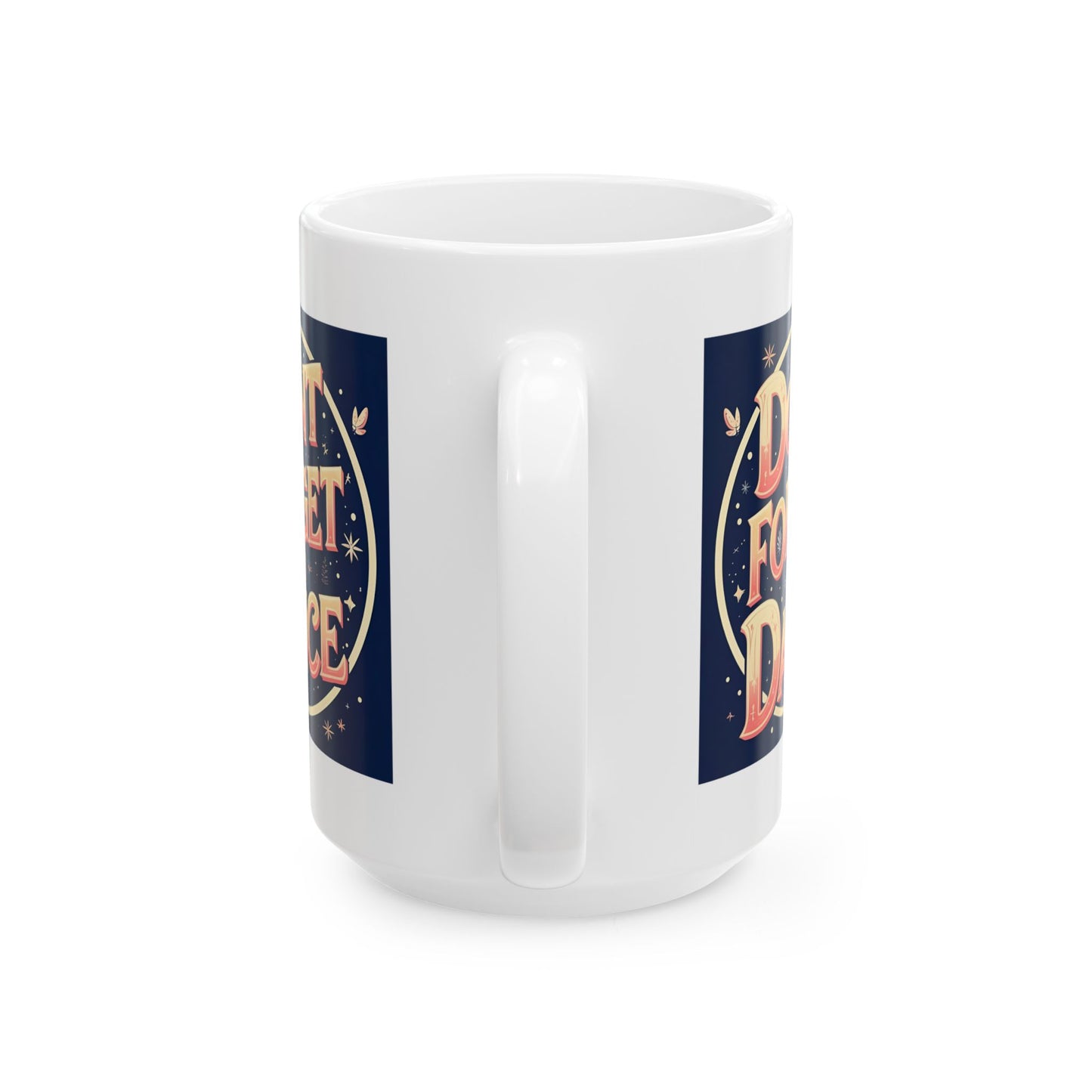Inspirational Ceramic Mug - "Don't Forget to Dance," Coffee Cup for Motivation, Gift for Friends, Self-Care, Home Decor