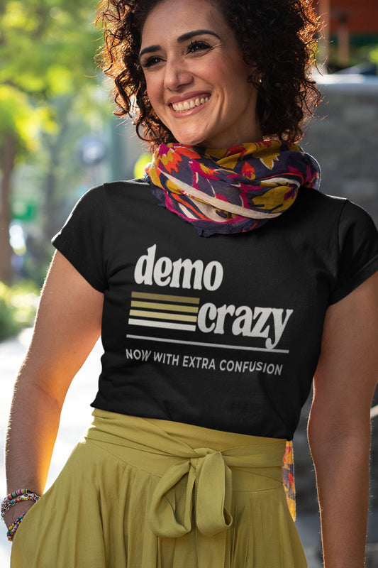 Demo Crazy T-shirt — Political Satire Tee