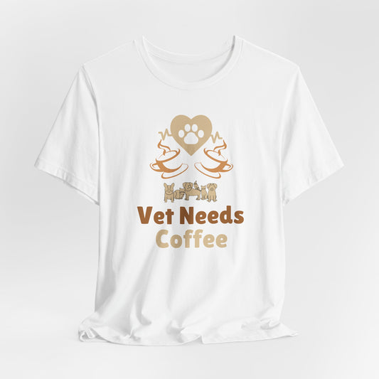 Coffee Lover Unisex Tee - Vet Needs Coffee Graphic