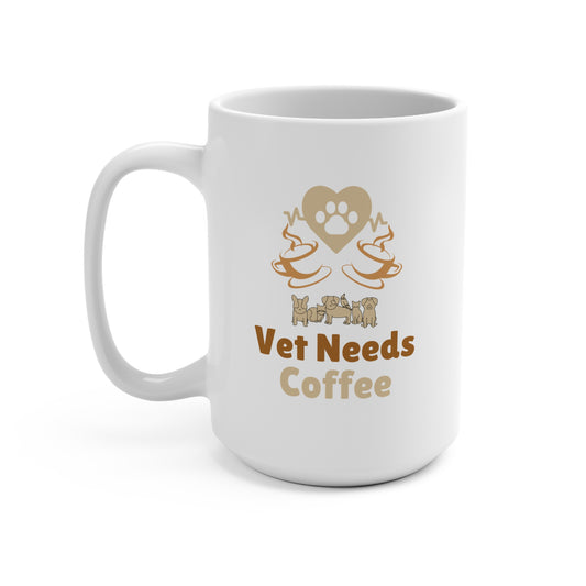 Coffee Mug - Vet Needs Coffee - 15oz