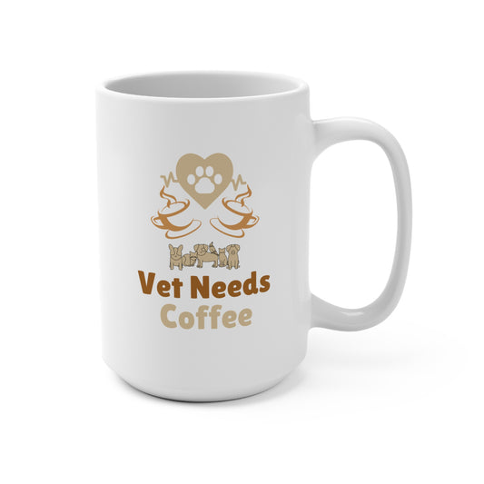 Coffee Mug - Vet Needs Coffee - 15oz