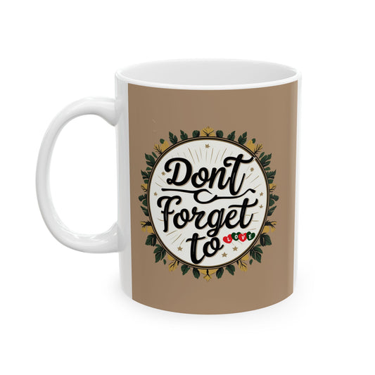 Don't Forget to Love Boho Floral Ceramic Mug, Coffee Lover Gift, Tea Mug, Home Decor, Personalized Mug, Birthday Gift