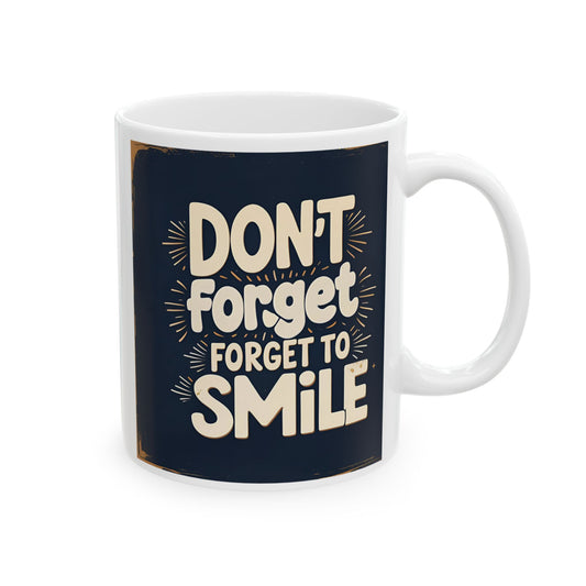 Don't Forget to Smile Ceramic Mug, (11oz, 15oz)