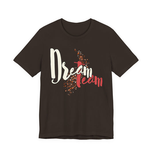 Dream Team T-Shirt — Cheerful Team Spirit Graphic Tee