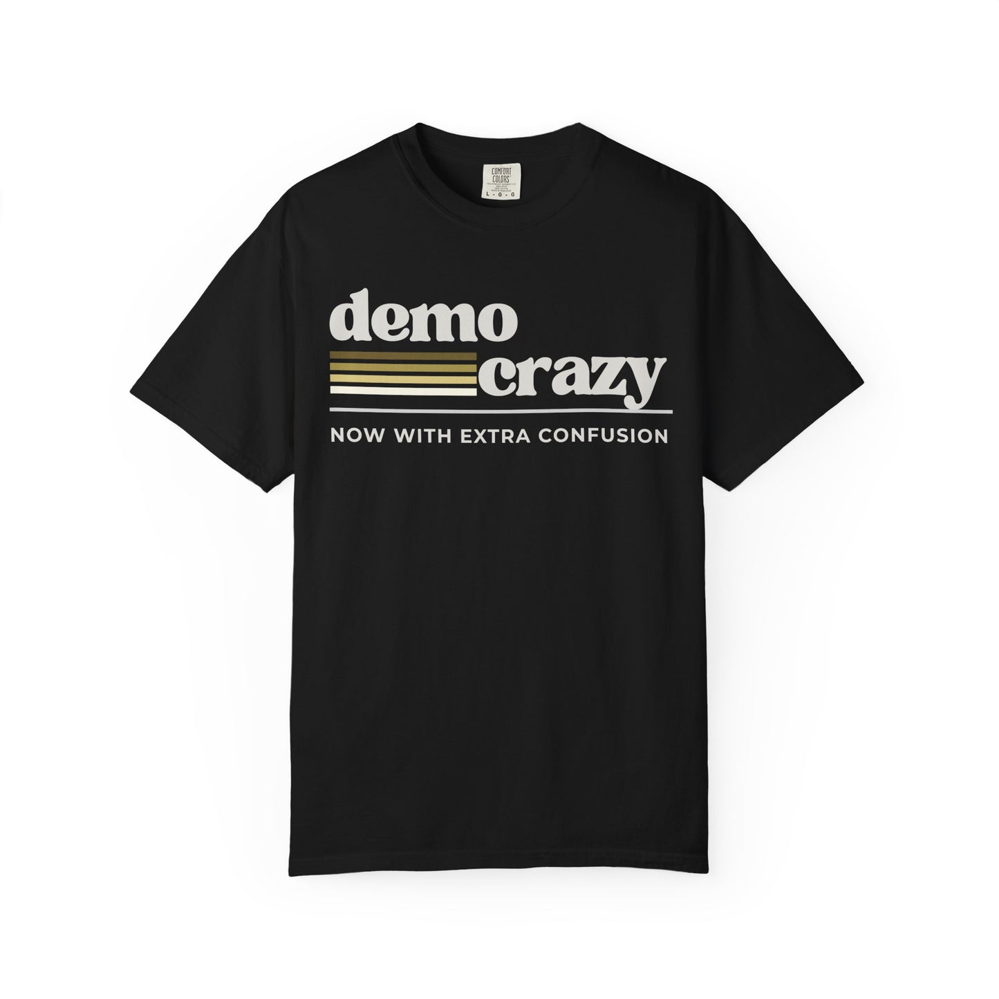 Demo Crazy T-shirt —  Political Satire Tee
