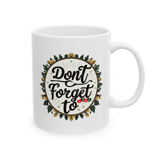 Don't Forget to Love Charming Floral Ceramic Mug | Perfect Gift for Tea & Coffee Lovers | Home Decor, Kitchenware, Personalized Gift, Self-Care, Birthday