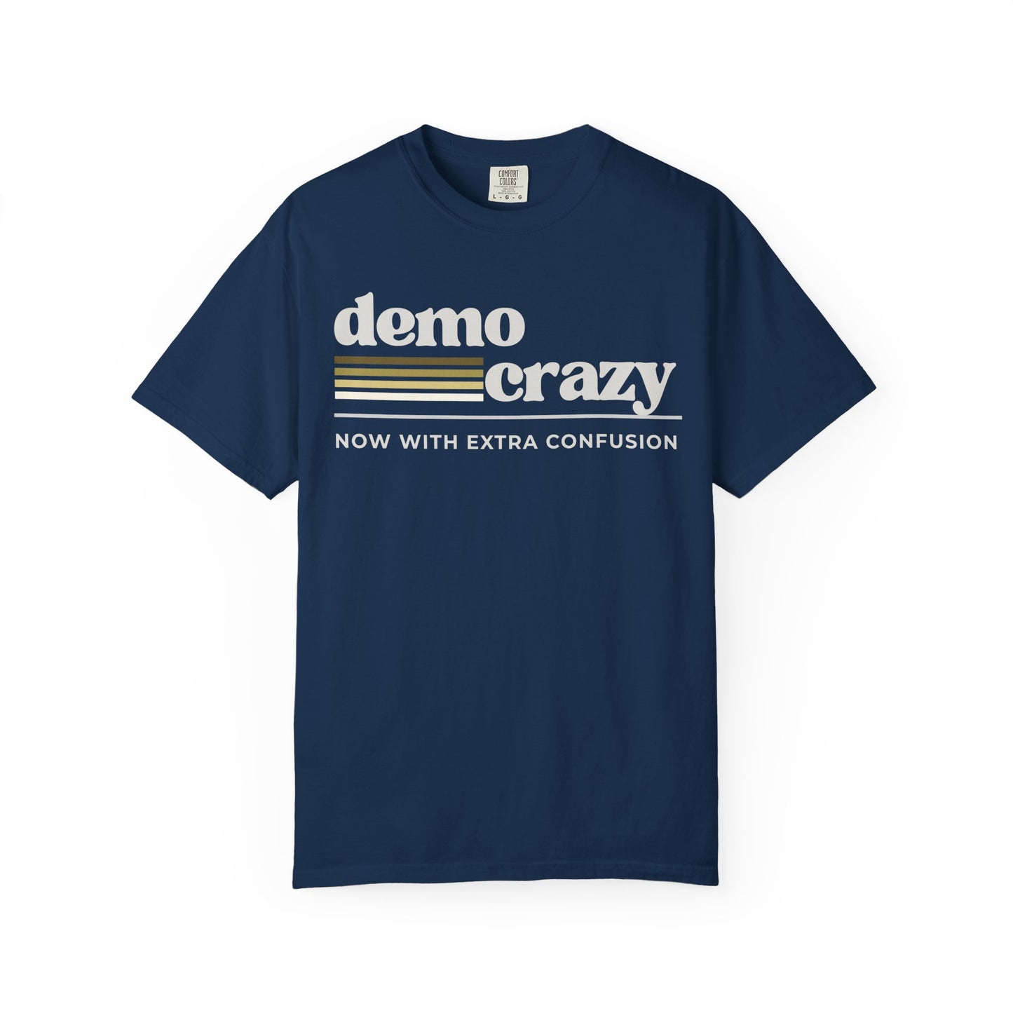Demo Crazy T-shirt —  Political Satire Tee