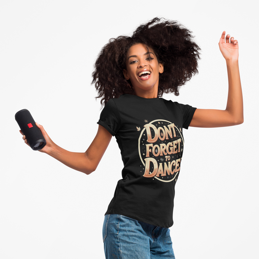 Don't Forget to Dance Tee, Motivational Graphic T-Shirt, Unisex Dance Shirt, Festival Outfit, Gift for Dancer
